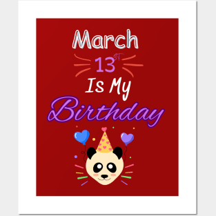 March 13 st is my birthday Posters and Art